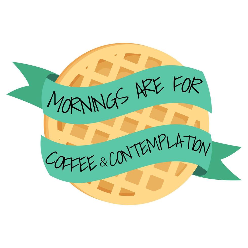 as manhãs são para café e citação de contemplação com waffle redondo. vetor