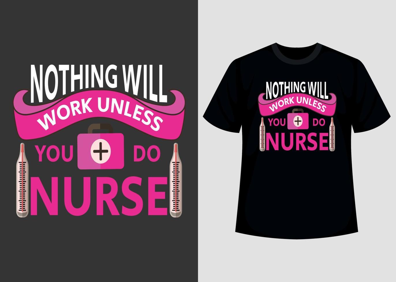 nada funcionará a menos que você imprima modelo de design de camiseta editável para enfermeira vetor