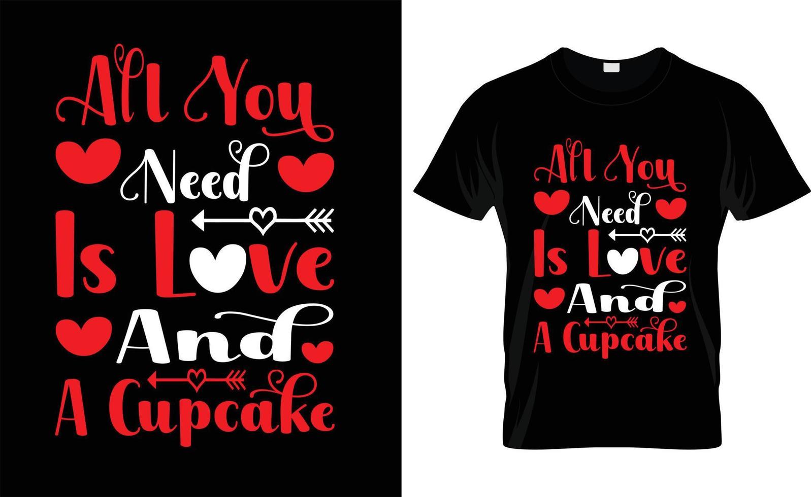 tudo que você precisa é amor e um cupcake, iove, ypography, design de camiseta do dia dos namorados vetor