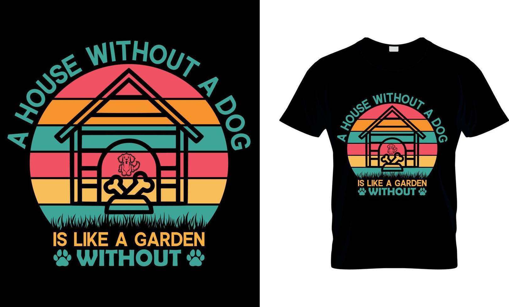 vetor de amante de cachorro e design de camiseta de gráficos. uma casa sem é como um jardim sem.