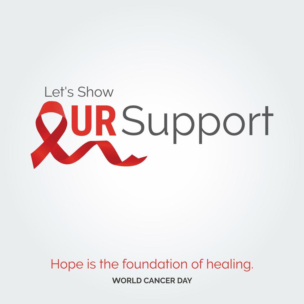 vamos mostrar nossa tipografia de fita de suporte. a esperança é a base da cura - dia mundial do câncer vetor