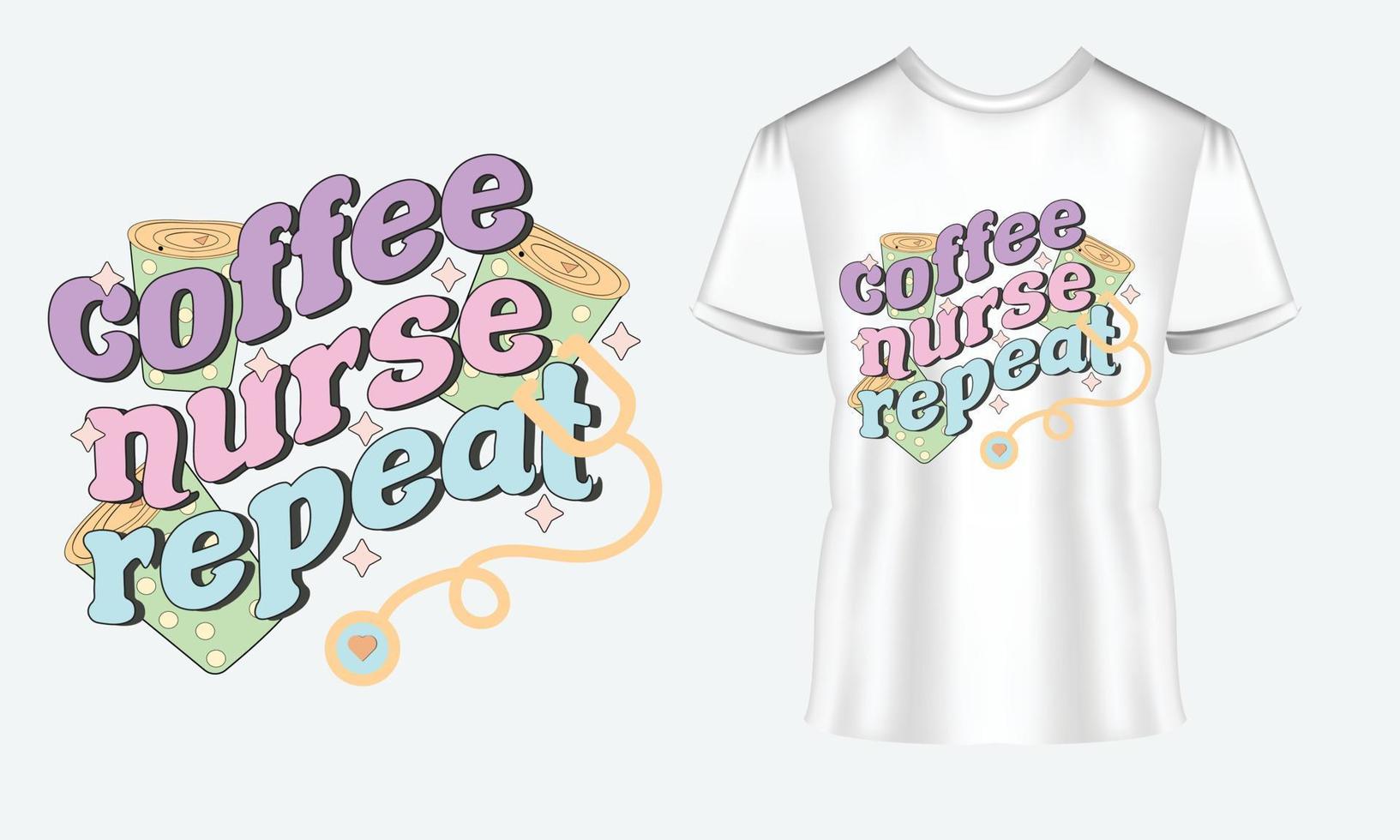 design de camiseta de vetor de repetição de enfermeira de café, design de citações, design de camiseta de tipografia de enfermeira para enfermagem