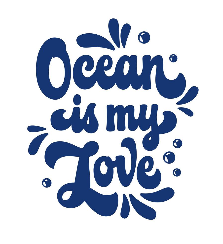 ilustração desenhada à mão em um estilo moderno e elegante de letras de script groovy dos anos 70 - o oceano é meu amor. eco, poluição do mar e oceano, férias de verão, tipografia vetorial isolada com tema de praia do mar vetor
