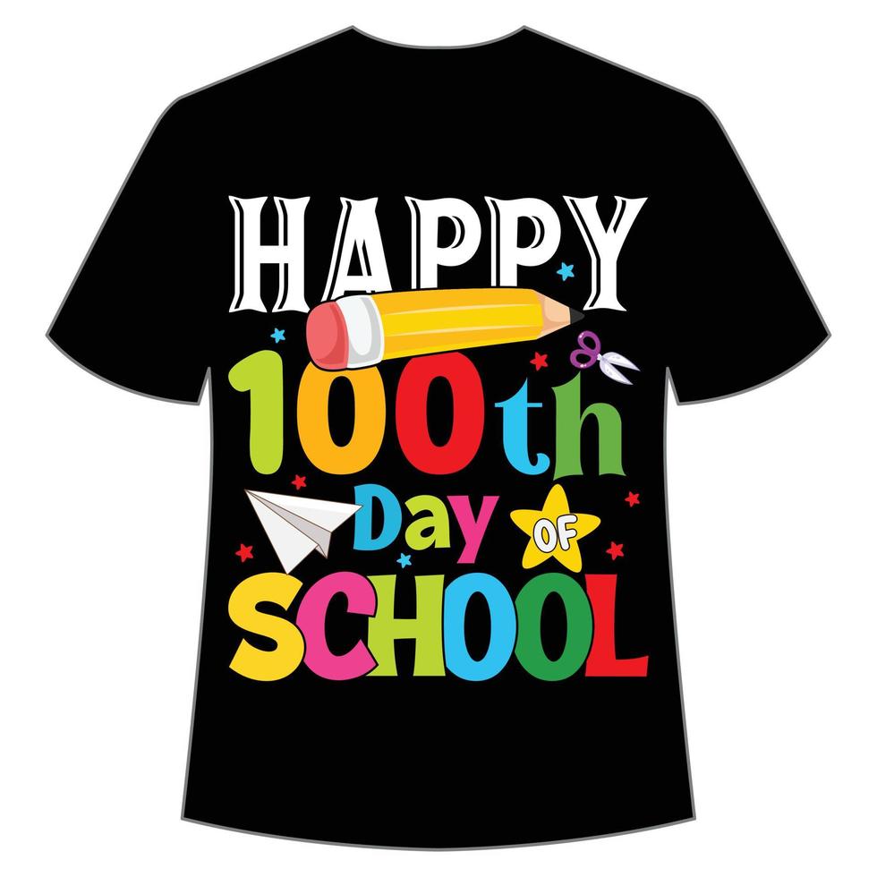 feliz 100º dia de t-shirt escolar feliz modelo de impressão de camisa de volta às aulas, design de tipografia para jardim de infância pré-k pré-escola, último e primeiro dia de aula, 100 dias de camisa escolar vetor