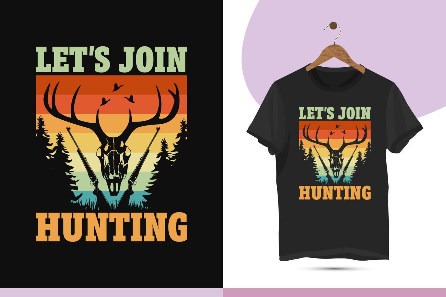 vamos nos juntar à caça - modelo de design de camiseta de caça estilo retrô vintage. novo design de caça moderno e criativo com um crânio de veado e ilustração de arte de espingarda. vetor