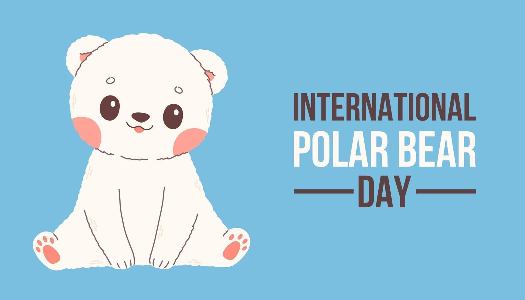 cartaz de vetor do dia internacional do urso polar, banner, design de impressão ou cartão de felicitações com desenho bonito bebê urso polar