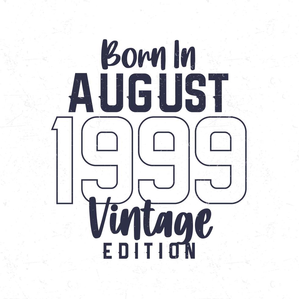 nascermos dentro agosto 1999. vintage aniversário camiseta para Essa nascermos dentro a ano 1999 vetor