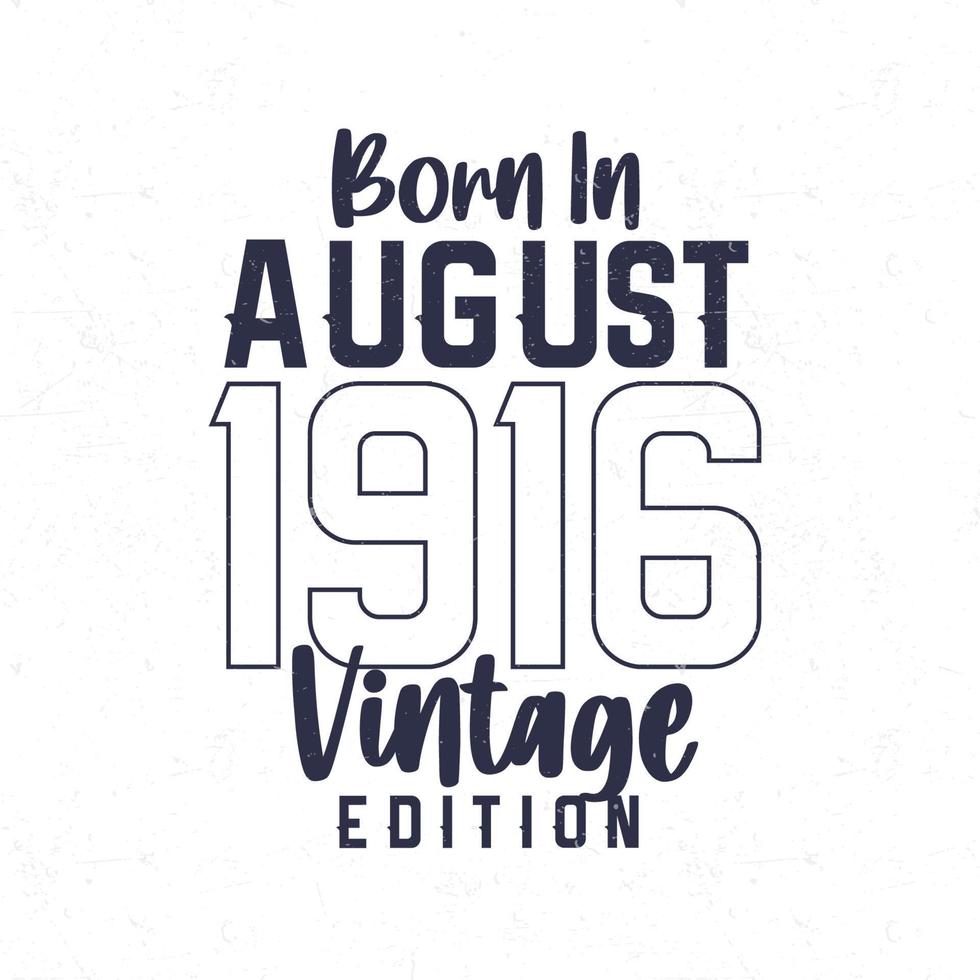 nascermos dentro agosto 1916. vintage aniversário camiseta para Essa nascermos dentro a ano 1916 vetor