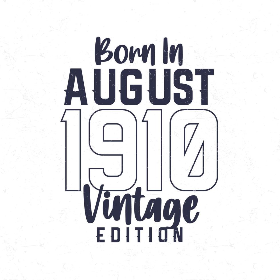 nascermos dentro agosto 1910. vintage aniversário camiseta para Essa nascermos dentro a ano 1910 vetor