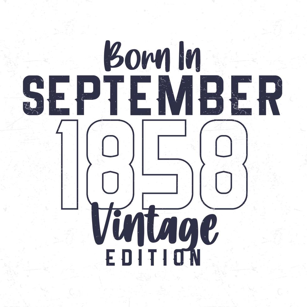nascermos dentro setembro 1858. vintage aniversário camiseta para Essa nascermos dentro a ano 1858 vetor