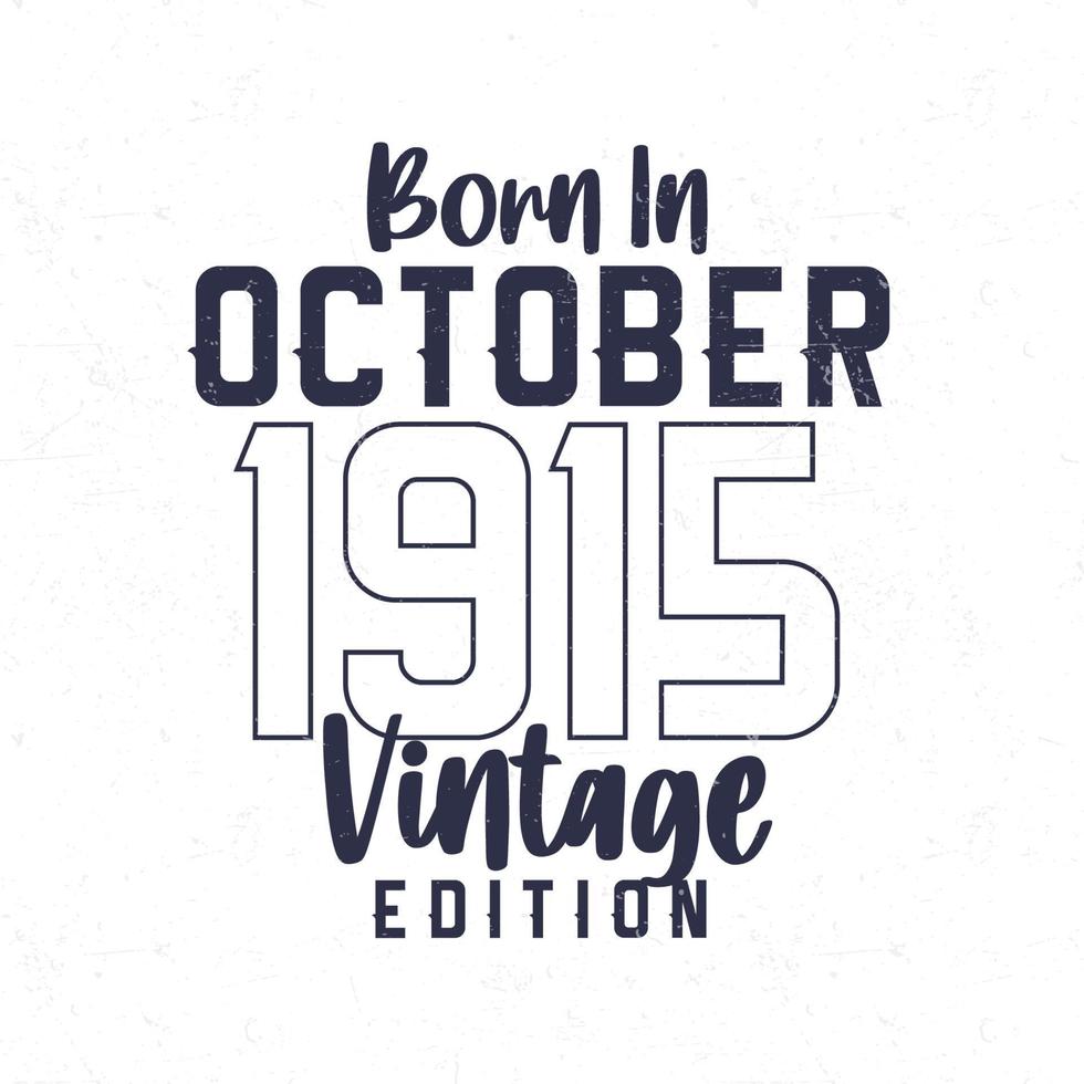nascermos dentro Outubro 1915. vintage aniversário camiseta para Essa nascermos dentro a ano 1915 vetor