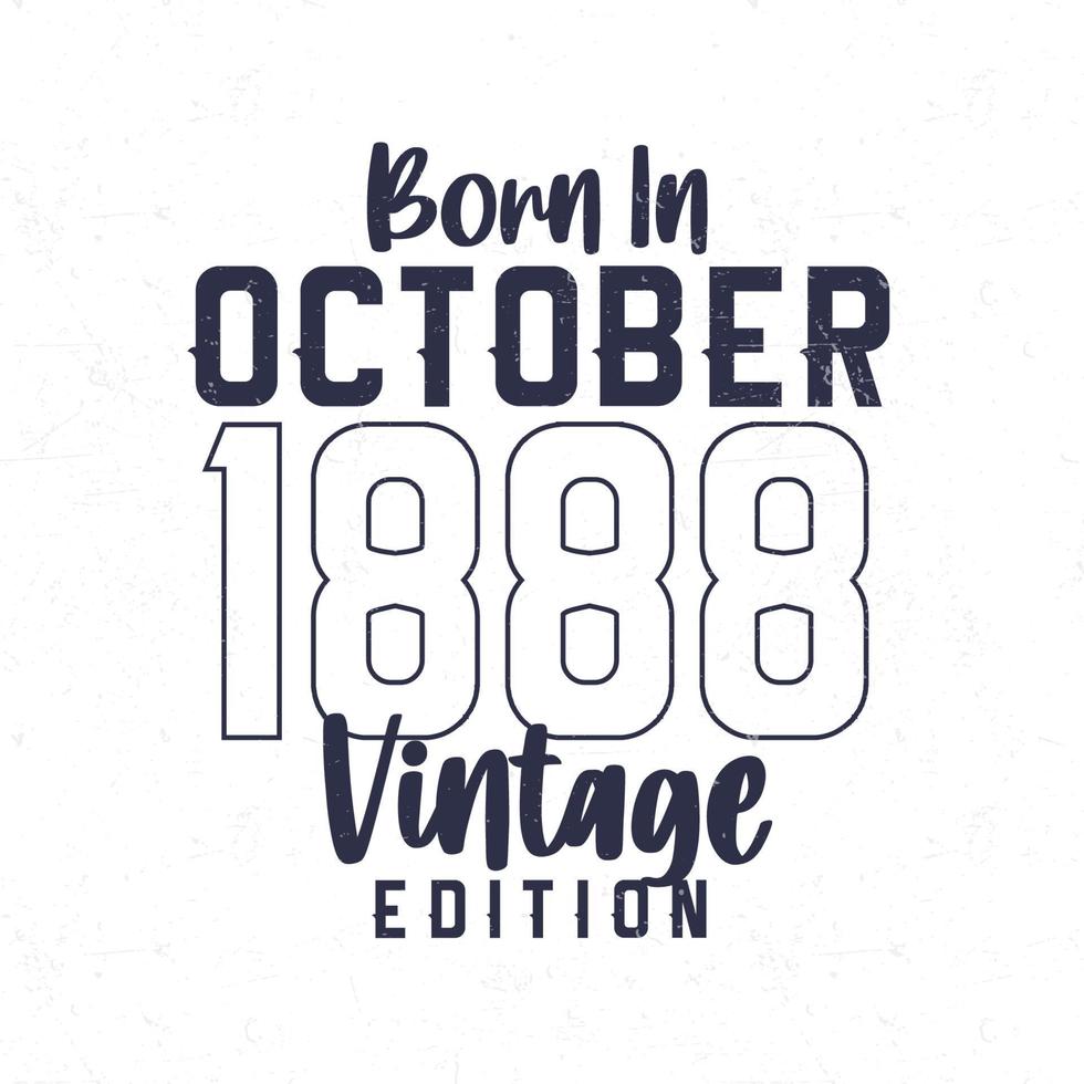 nascermos dentro Outubro 1888. vintage aniversário camiseta para Essa nascermos dentro a ano 1888 vetor