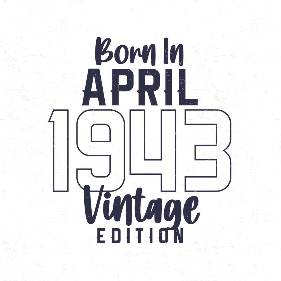nascermos dentro abril 1943. vintage aniversário camiseta para Essa nascermos dentro a ano 1943 vetor