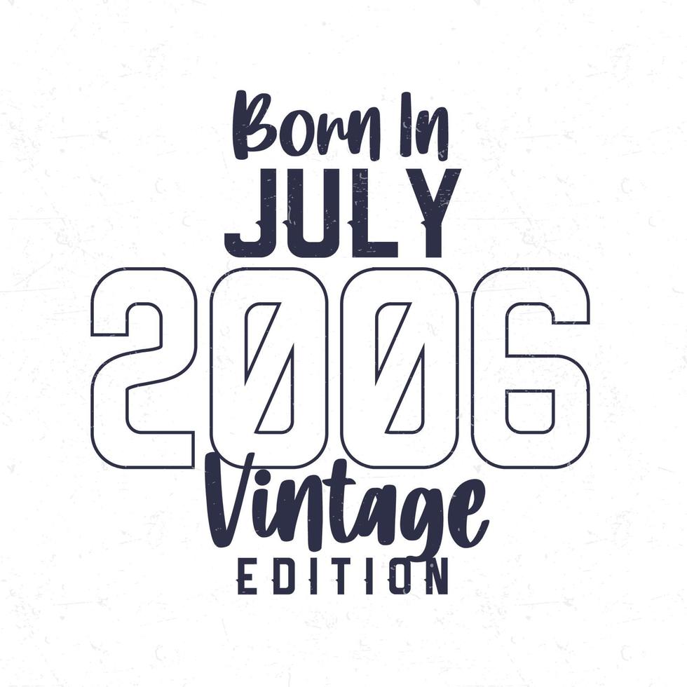 nascermos dentro Julho 2006. vintage aniversário camiseta para Essa nascermos dentro a ano 2006 vetor