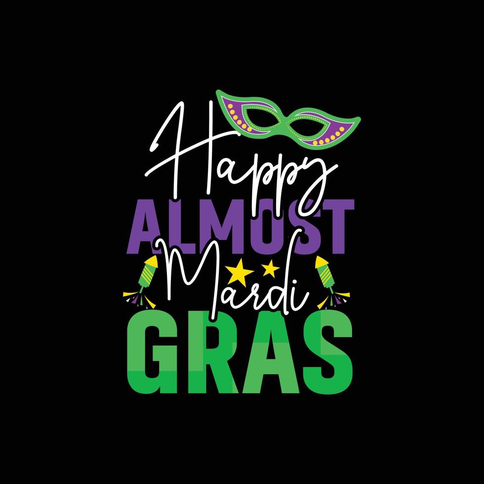 feliz quase mardi gras vetor camiseta Projeto. mardi gras camiseta Projeto. pode estar usava para impressão canecas, adesivo desenhos, cumprimento cartões, cartazes, bolsas, e Camisetas