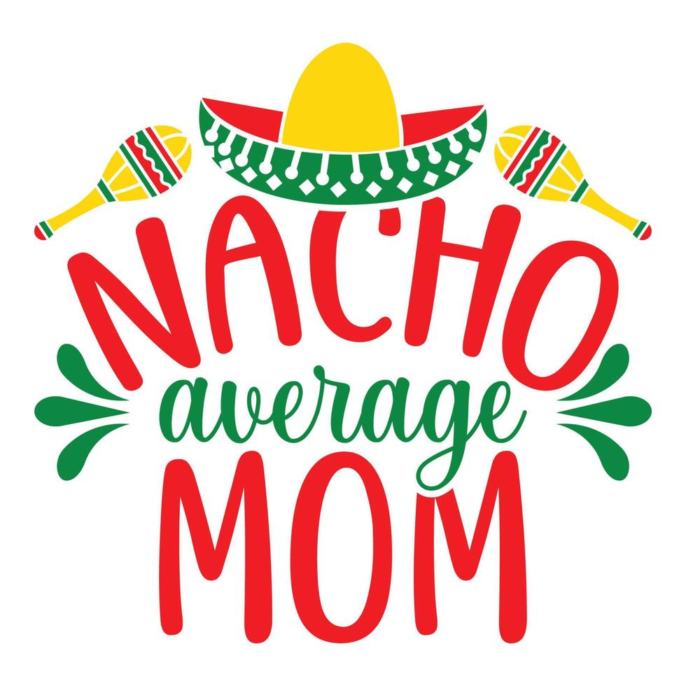 nacho média mãe - cinco de maionese - - pode 5, Federal feriado dentro México. festa bandeira e poster Projeto com bandeiras, flores, fecorações, maracás e sombrero vetor