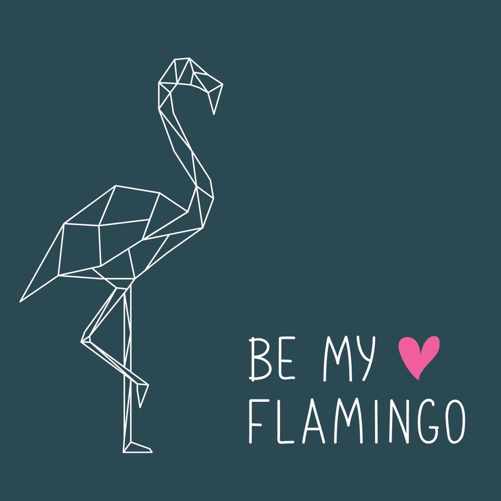 ilustração de lindo flamingo em estilo geométrico com letras. seja meu flamingo. vetor