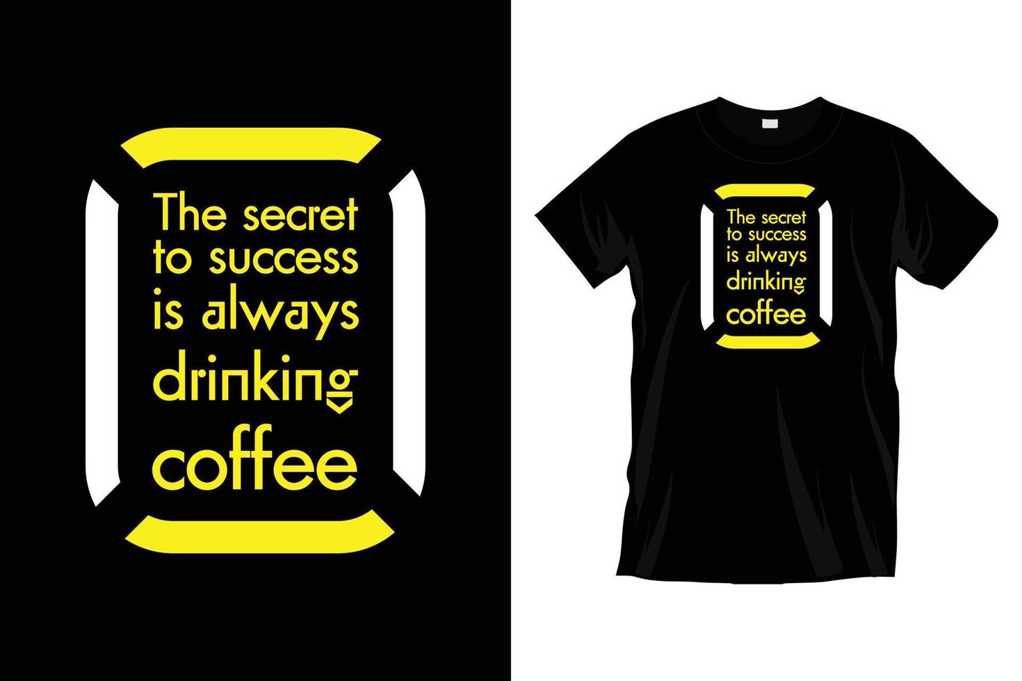 a segredo para sucesso é sempre bebendo café. moderno café tipografia t camisa Projeto para impressões, vestuário, vetor, arte, ilustração, tipografia, poster, modelo, na moda Preto tee camisa Projeto. vetor
