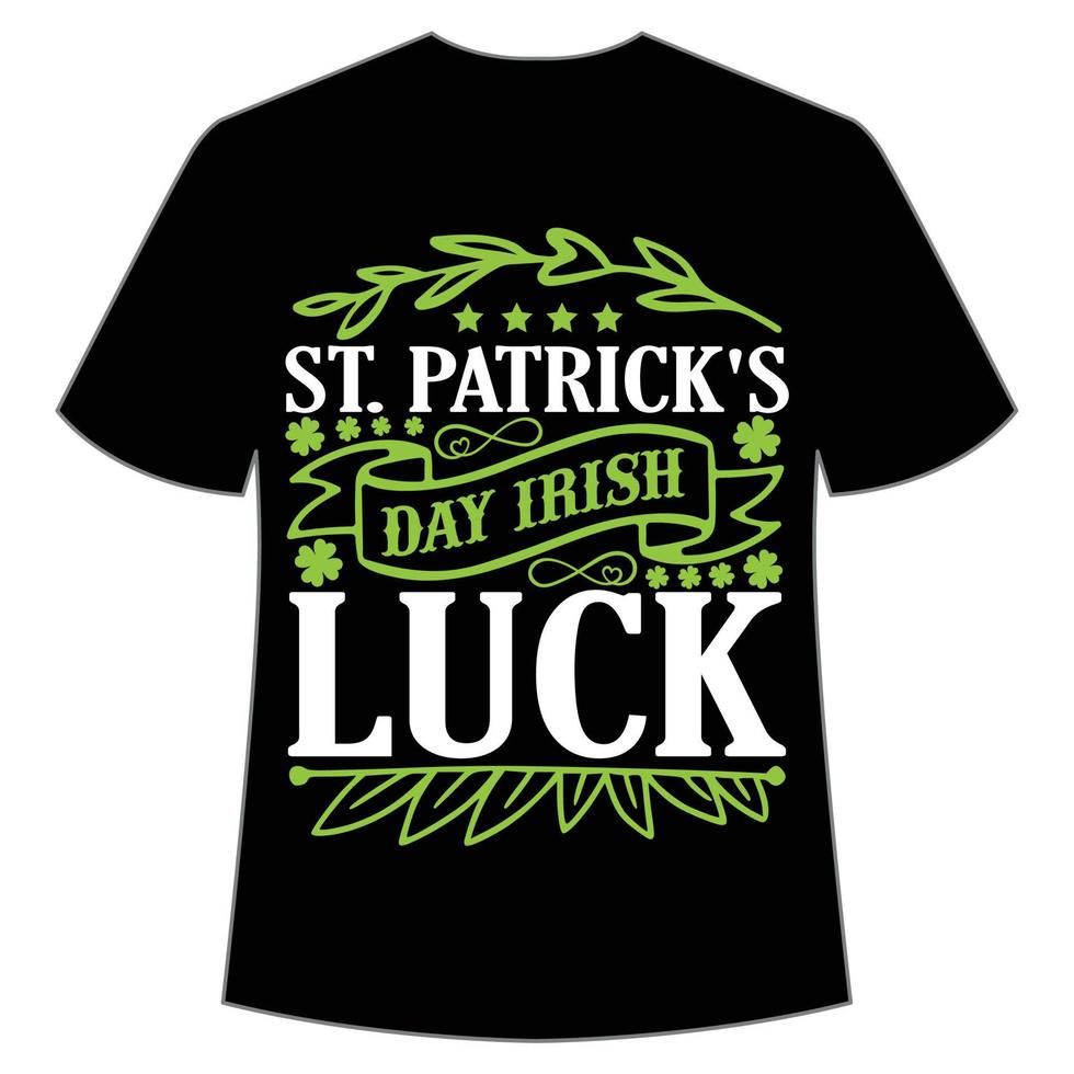 st. patrick's dia irlandês sorte, st. patrick's dia camisa impressão modelo, por sorte encantos, irlandês, todos tem uma pequeno sorte tipografia Projeto vetor