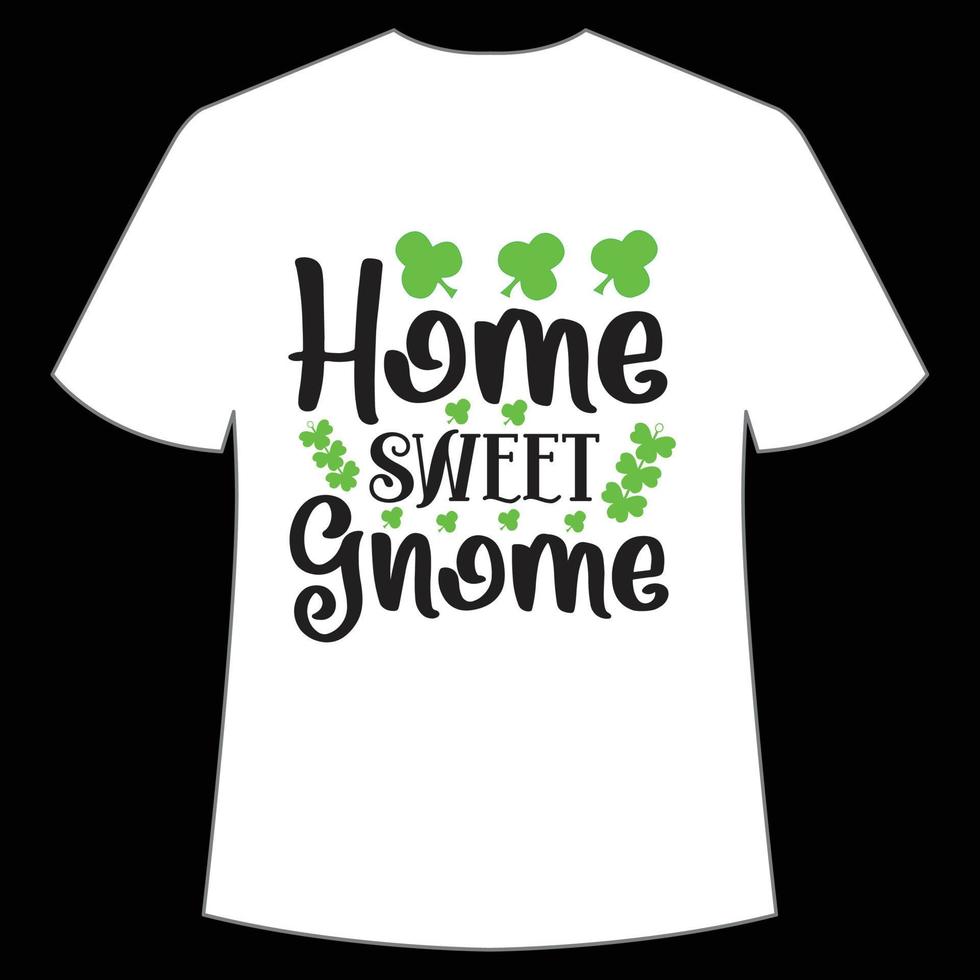 casa doce gnomo st patrick's dia camisa impressão modelo, por sorte encantos, irlandês, todos tem uma pequeno sorte tipografia Projeto vetor