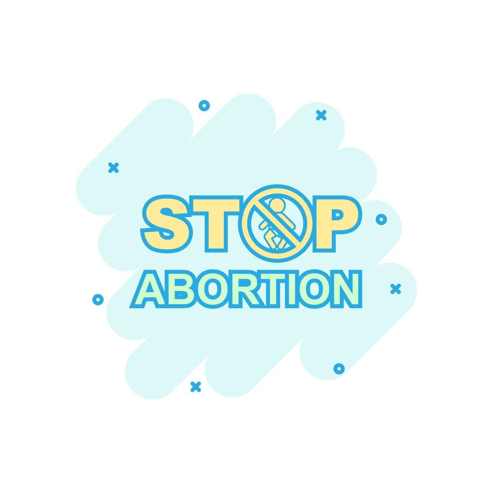 pare o ícone de banner de aborto em estilo cômico. bebê escolha ilustração dos desenhos animados vetoriais sobre fundo branco isolado. efeito de respingo de conceito de negócios de direitos humanos. vetor