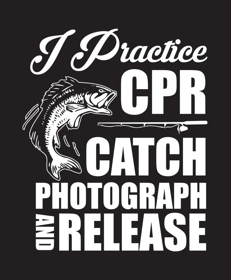 engraçado pescaria camiseta Projeto com peixe vetor. Eu prática cpr. pegar, fotografia e liberar. vetor