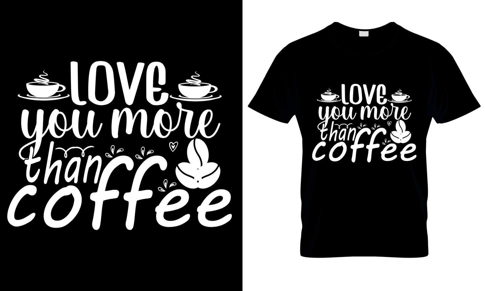 amor você Mais que café t camisa Projeto vetor