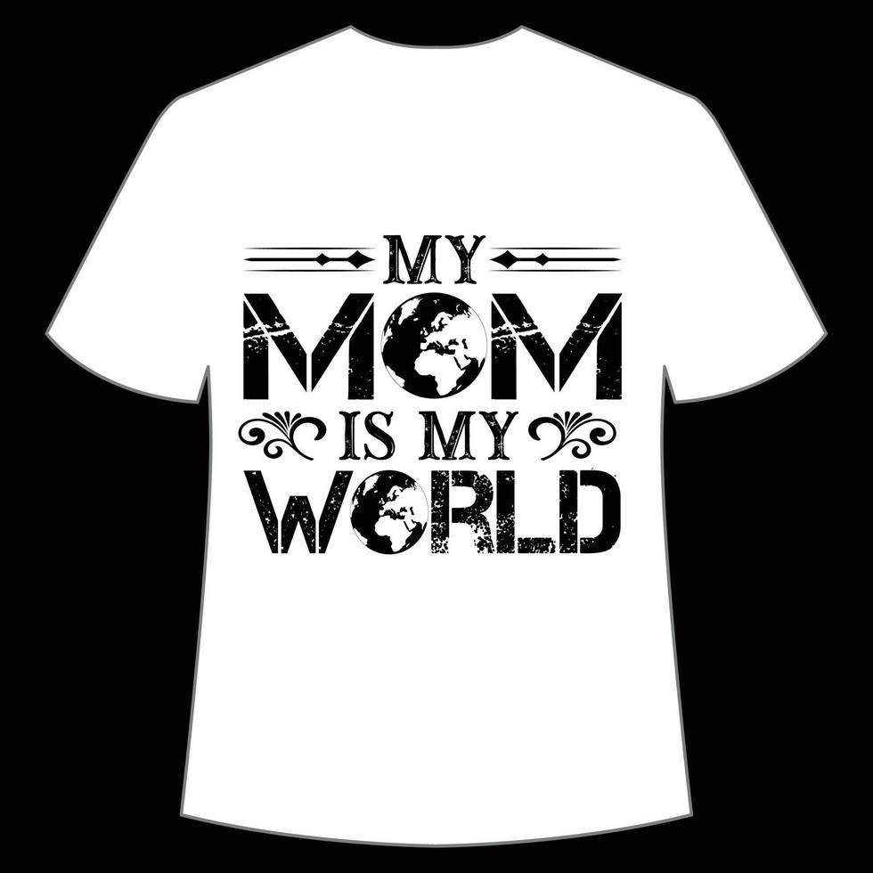 meu mãe é meu mundo mãe dia camisa impressão modelo, tipografia Projeto para mãe mamãe mama filha Avó menina mulheres tia mãe vida criança melhor mãe adorável camisa vetor