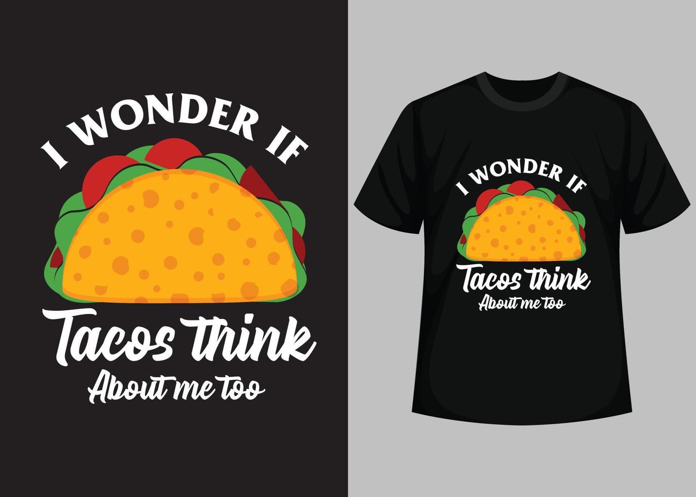 Eu maravilha E se tacos pensar sobre mim também tipografia t camisa Projeto vetor