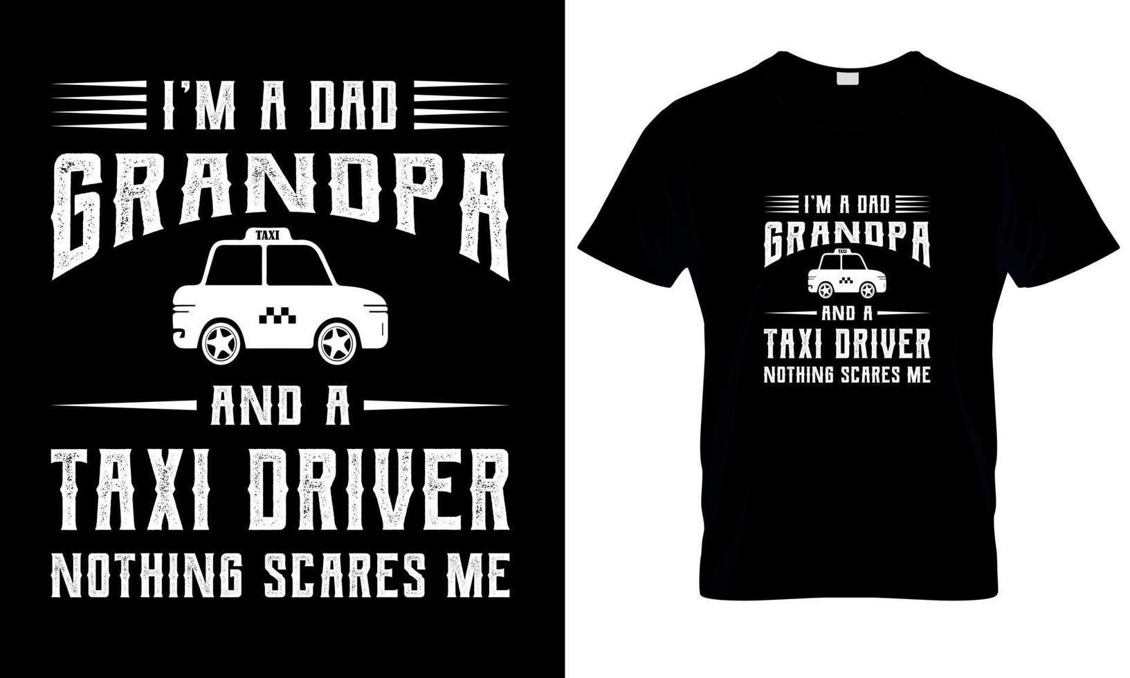 eu sou uma Papai Vovô e uma Táxi motorista nada assusta mim t shir Projeto. Táxi motorista t camisa vetor