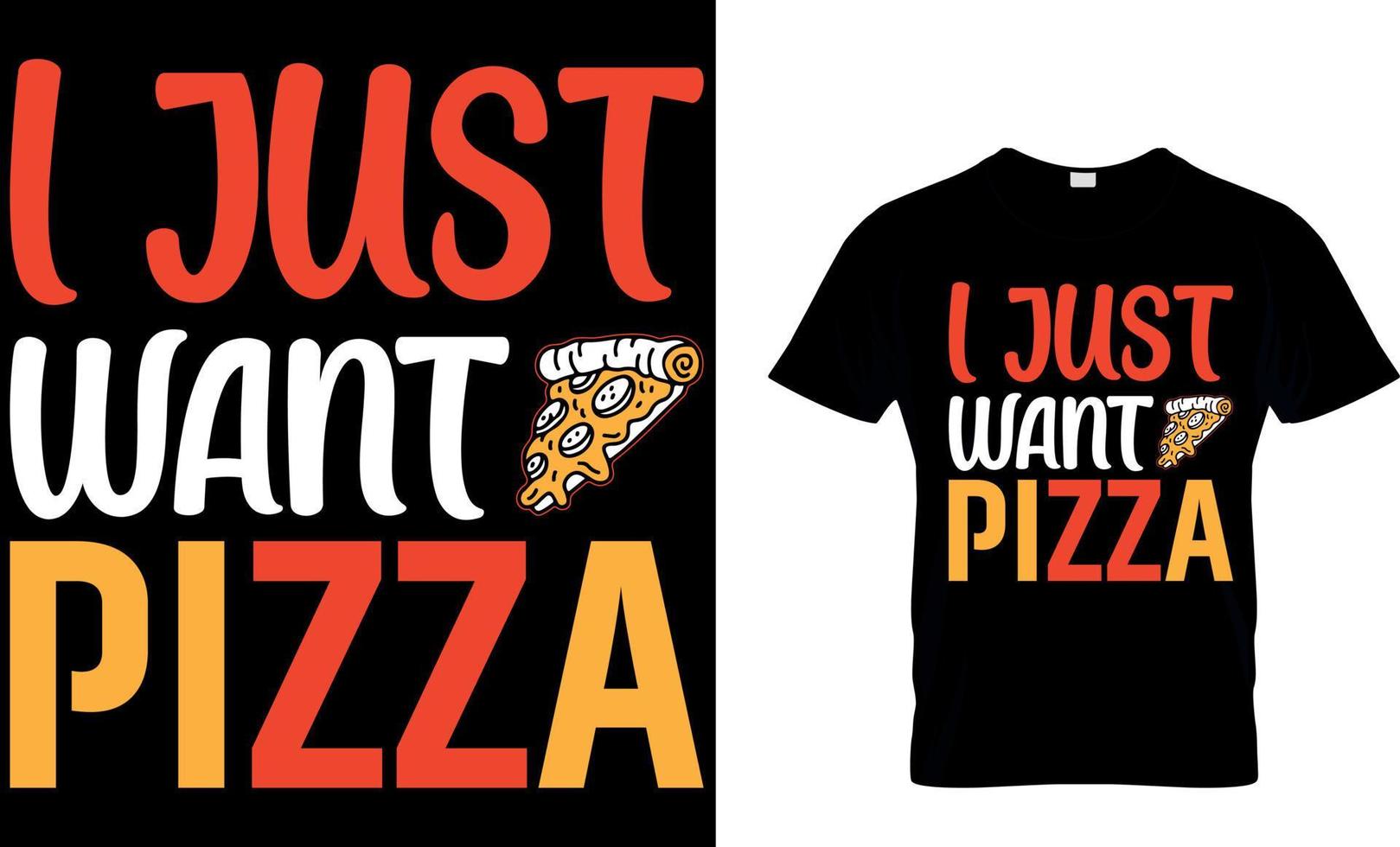 Eu somente quer pizza. pizza camiseta Projeto. vetor