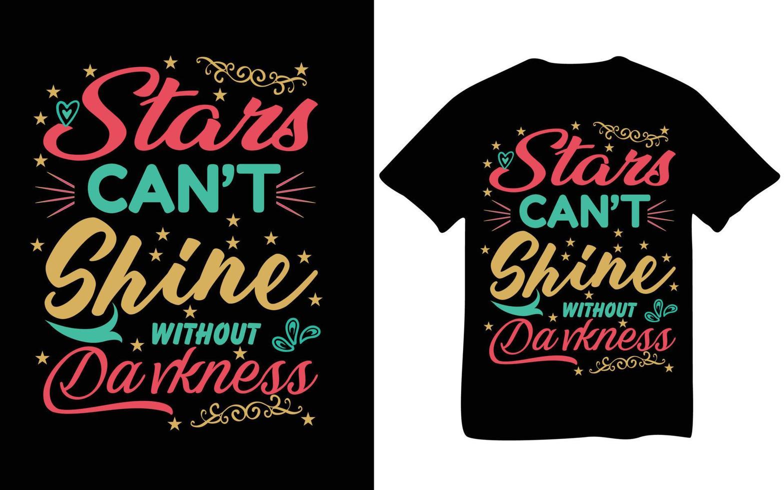 estrelas não pode brilho sem escuridão, t camisa, tipografia t camisa, impressão t camisa, criativo t camisa, personalizadas t camisa, ilustração, camisa 2023, gráfico t camisa, vetor