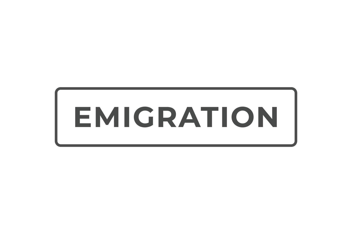 emigração botão. discurso bolha, bandeira rótulo emigração vetor
