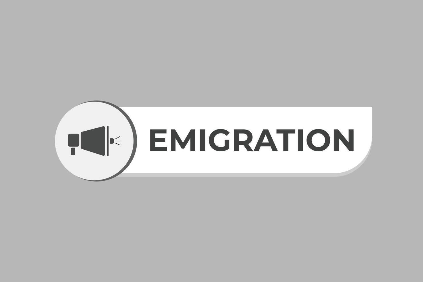 emigração botão. discurso bolha, bandeira rótulo emigração vetor
