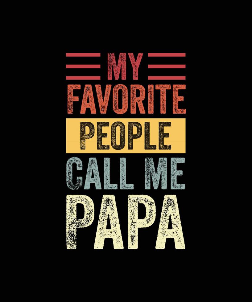 masculino meu favorito pessoas ligar mim papai vintage engraçado Papai pai camiseta vetor