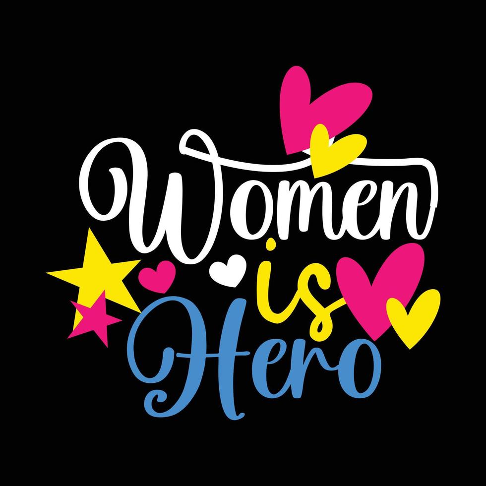 mulheres é herói vetor t camisa Projeto. mulher dia camiseta Projeto. pode estar usava para impressão canecas, adesivo desenhos, cumprimento cartões, cartazes, bolsas, e Camisetas