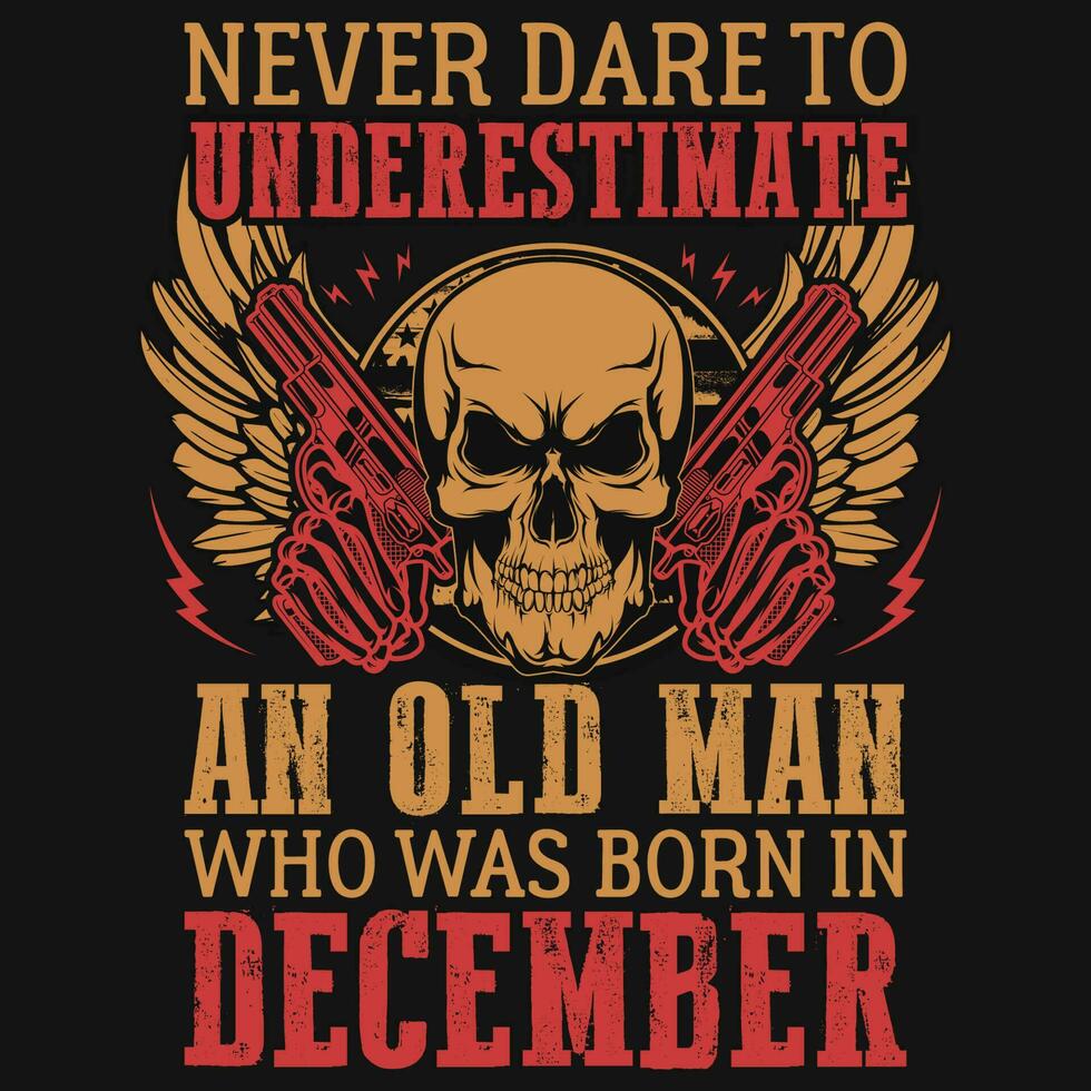 Nunca ousar para subestimar nascermos dentro dezembro aniversário camiseta Projeto vetor