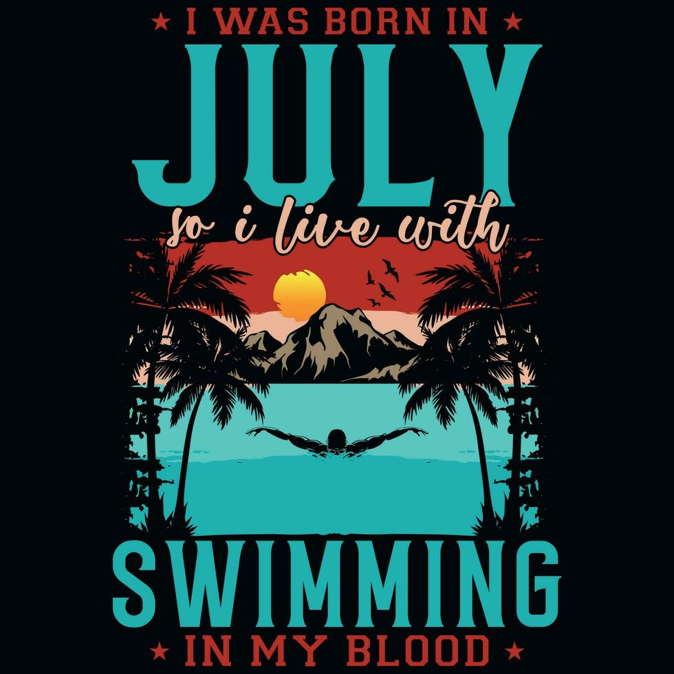 Eu estava nascermos dentro Julho tão Eu viver com natação camiseta Projeto vetor