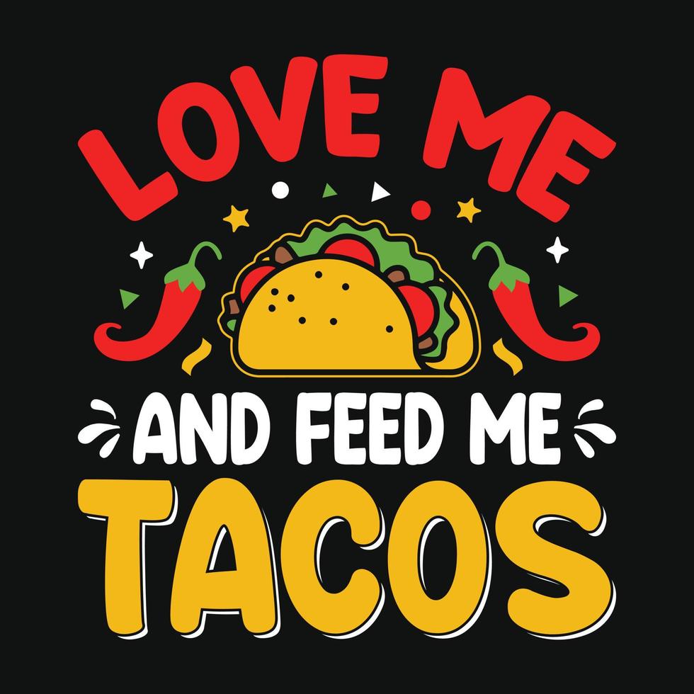 amor mim e alimentação mim tacos - cinco de maionese tipografia t camisa, vetor e impressão modelo