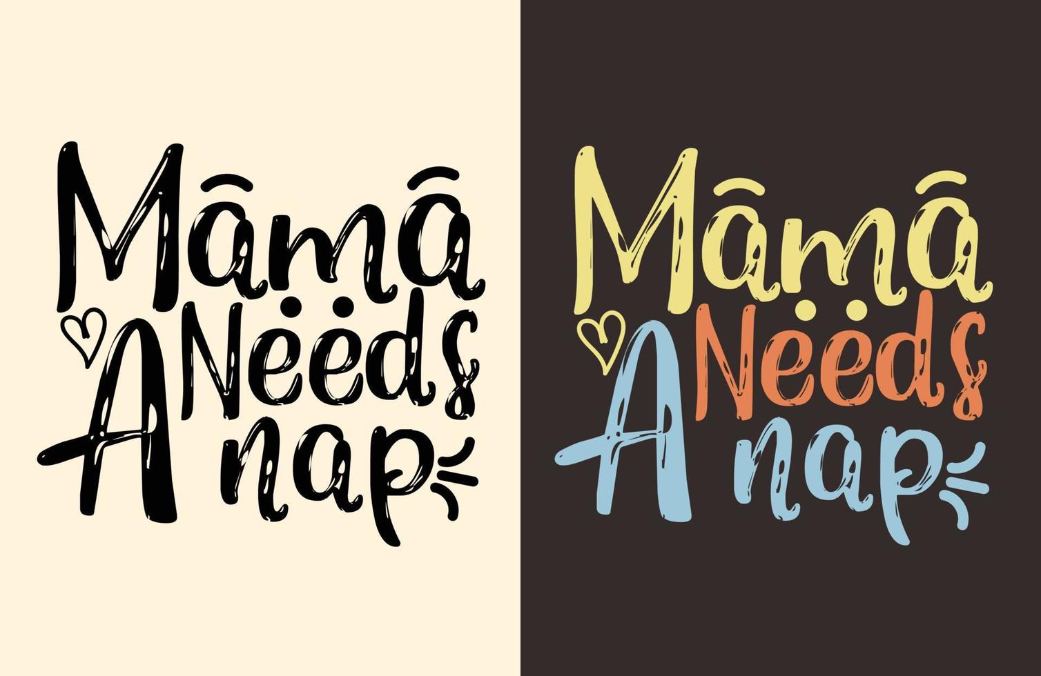 mama necessidades uma sesta camisa, mãe dia camisa vetor arte, impressão modelo, tipografia camiseta Projeto para mama mãe filha mamãe mulheres Avó meninas melhor mãe t camisa pró vetor.