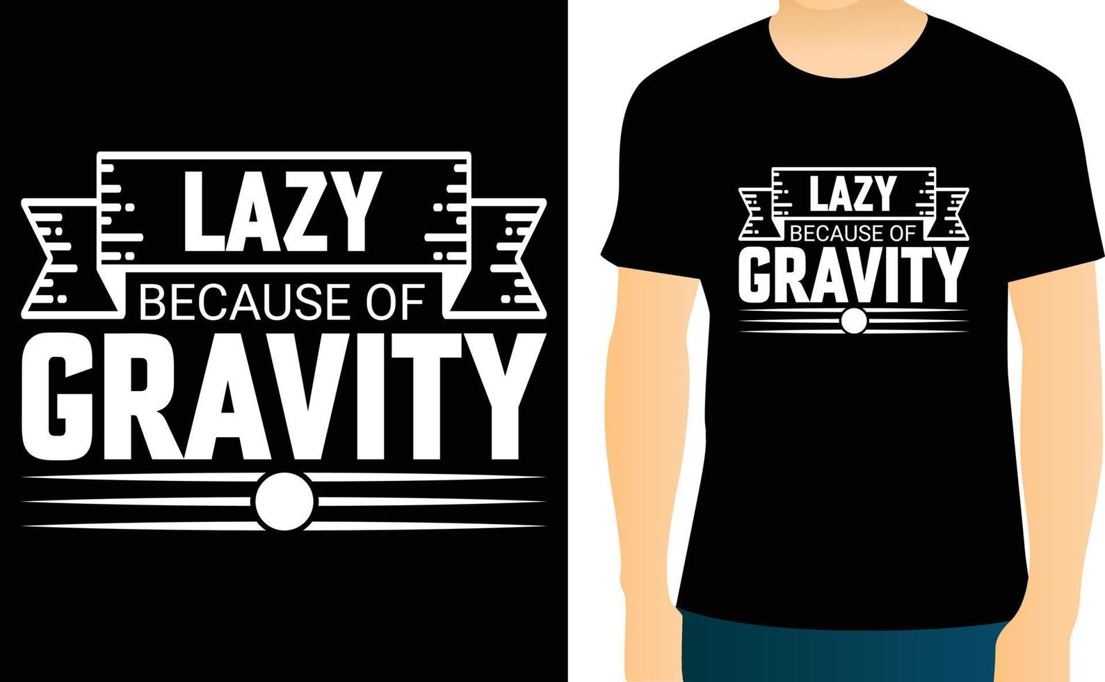 preguiçoso Porque do gravidade tipografia vetor camiseta Projeto.