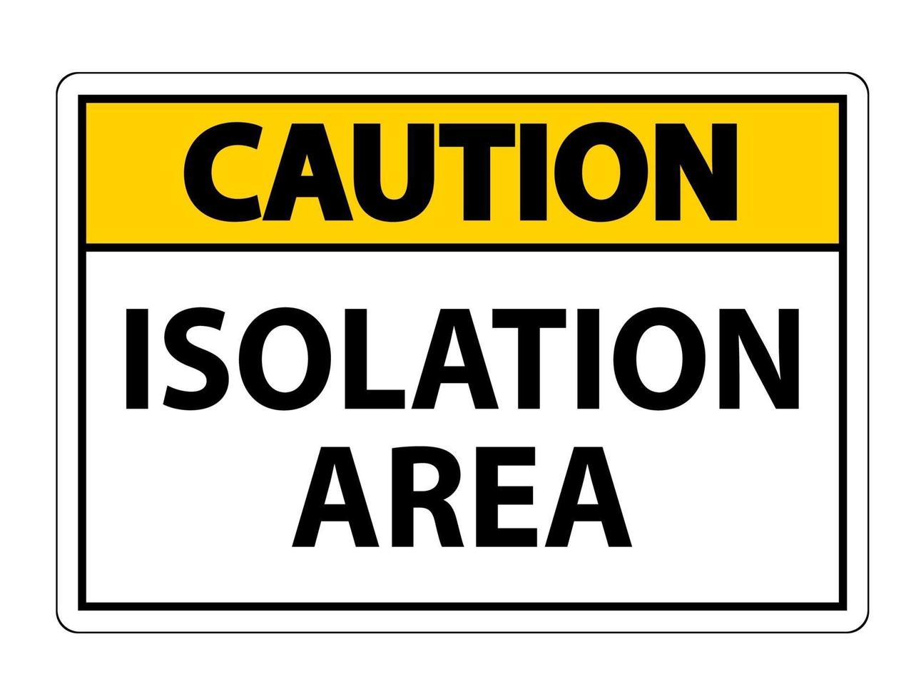 sinal de área de isolamento de cuidado isolado em fundo branco, ilustração vetorial eps.10 vetor