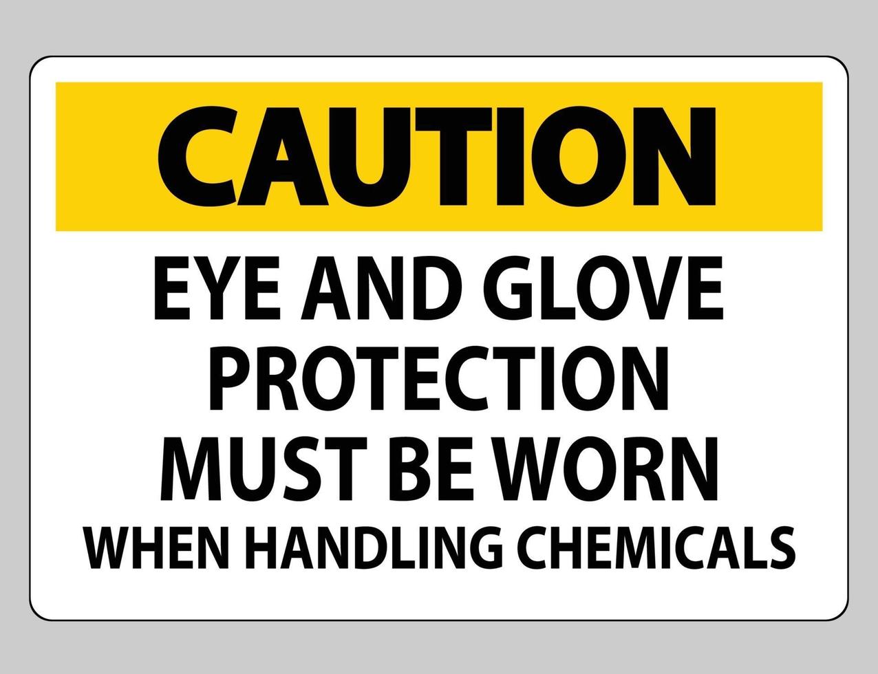 sinal de cuidado proteção para os olhos e luvas deve ser usada ao manusear produtos químicos vetor