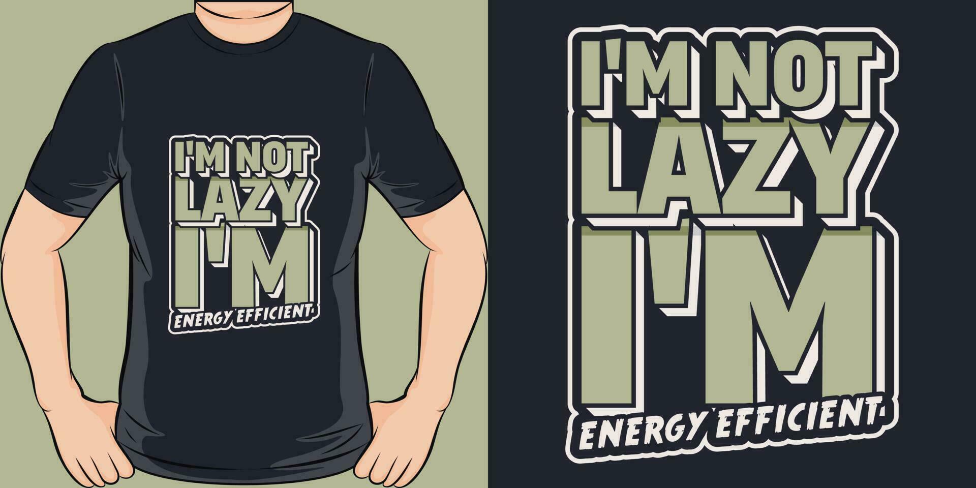 eu sou não preguiçoso, eu sou energia eficiente, engraçado citar camiseta Projeto. vetor