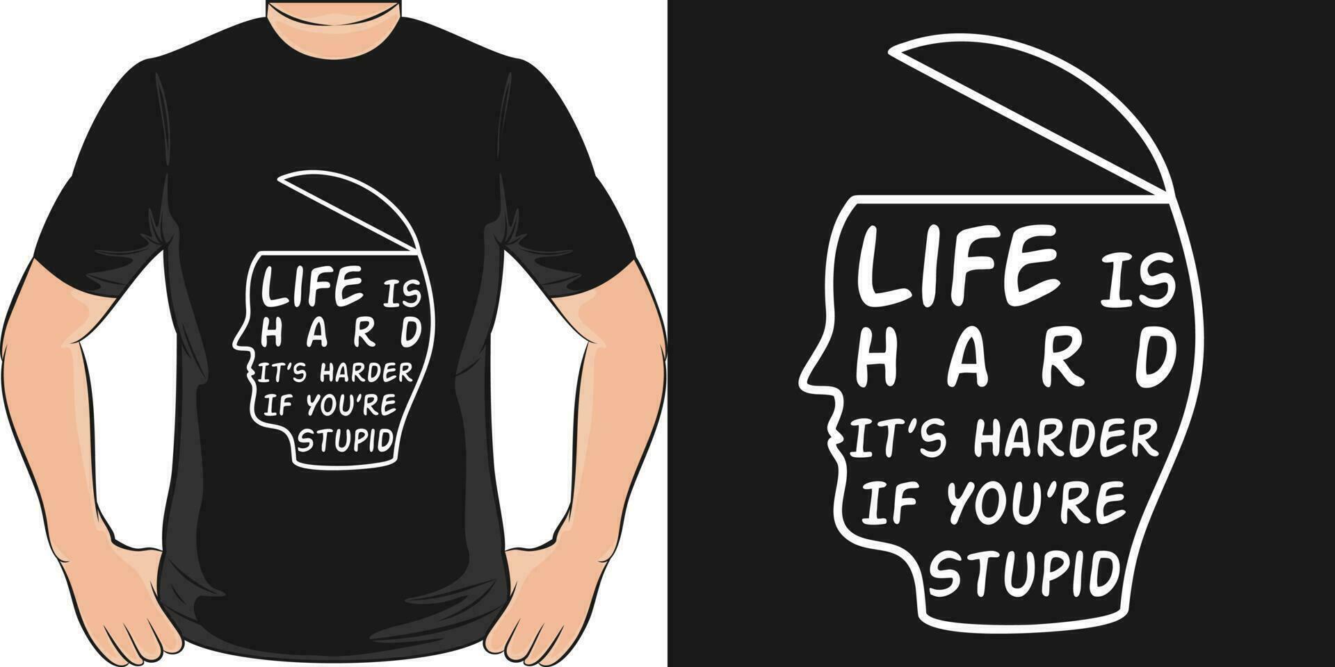 vida é duro, Está mais difíceis E se você é estúpido, engraçado citar camiseta Projeto. vetor