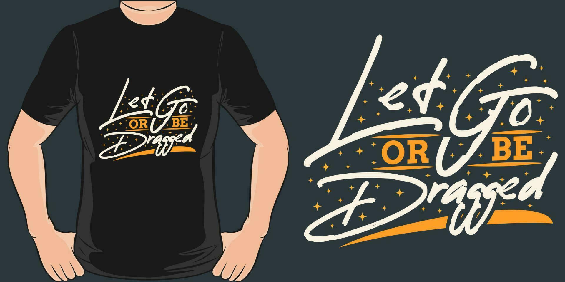 deixei ir ou estar arrastada, motivacional citar camiseta Projeto. vetor