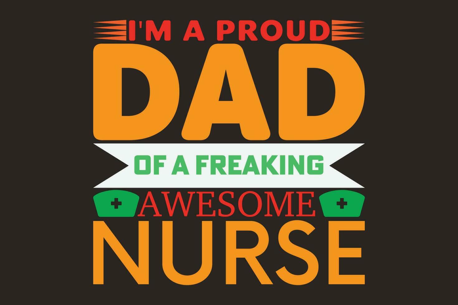 eu sou uma orgulhoso Papai do uma enlouquecendo impressionante enfermeira vetor
