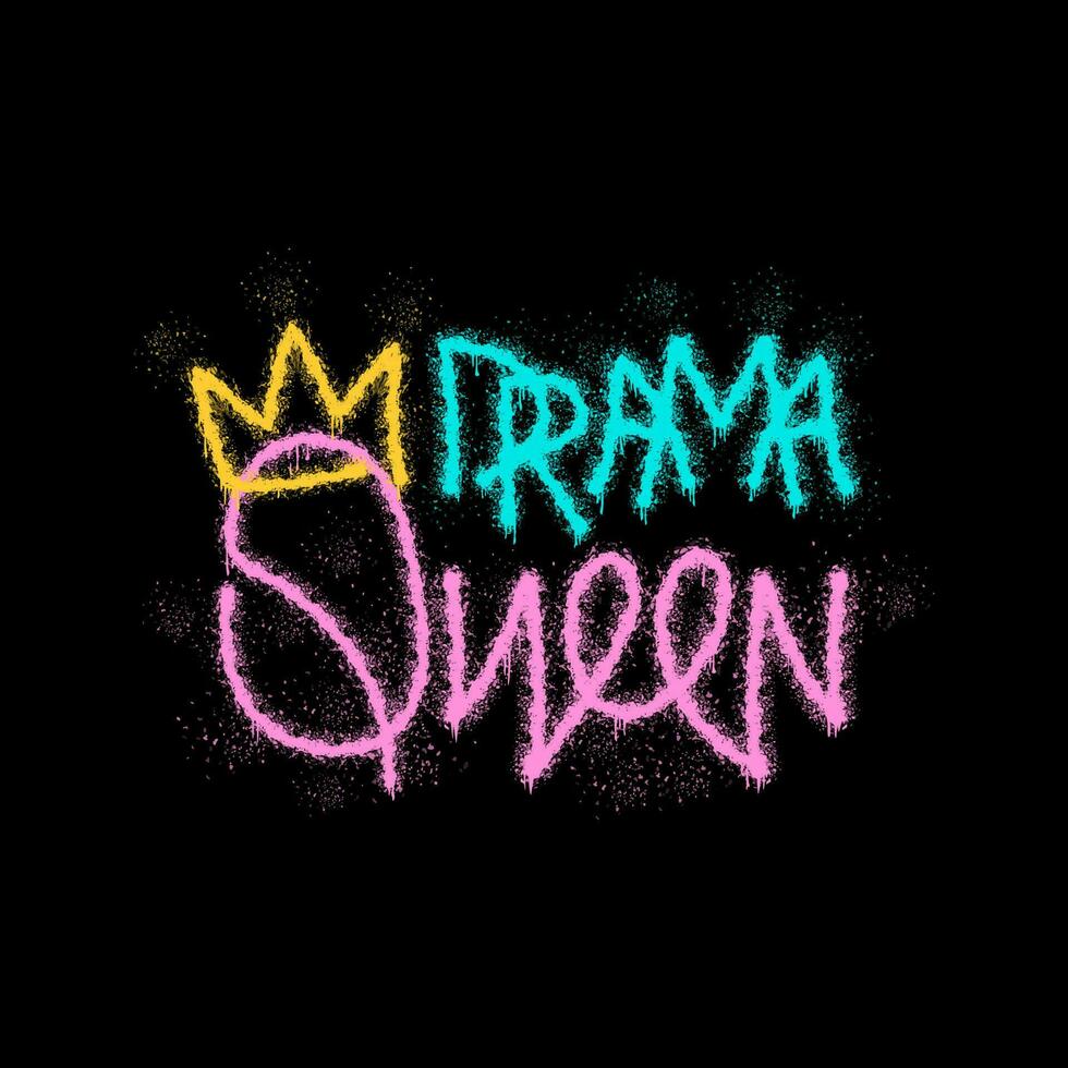 drama rainha coroa urbano rua grafite estilo Fonte. pulverizado colorida slogan com pulverização excessiva respingo efeito e derrubar. frase para t transparente imprimir, gráfico camiseta, parede arte. vetor ilustração.