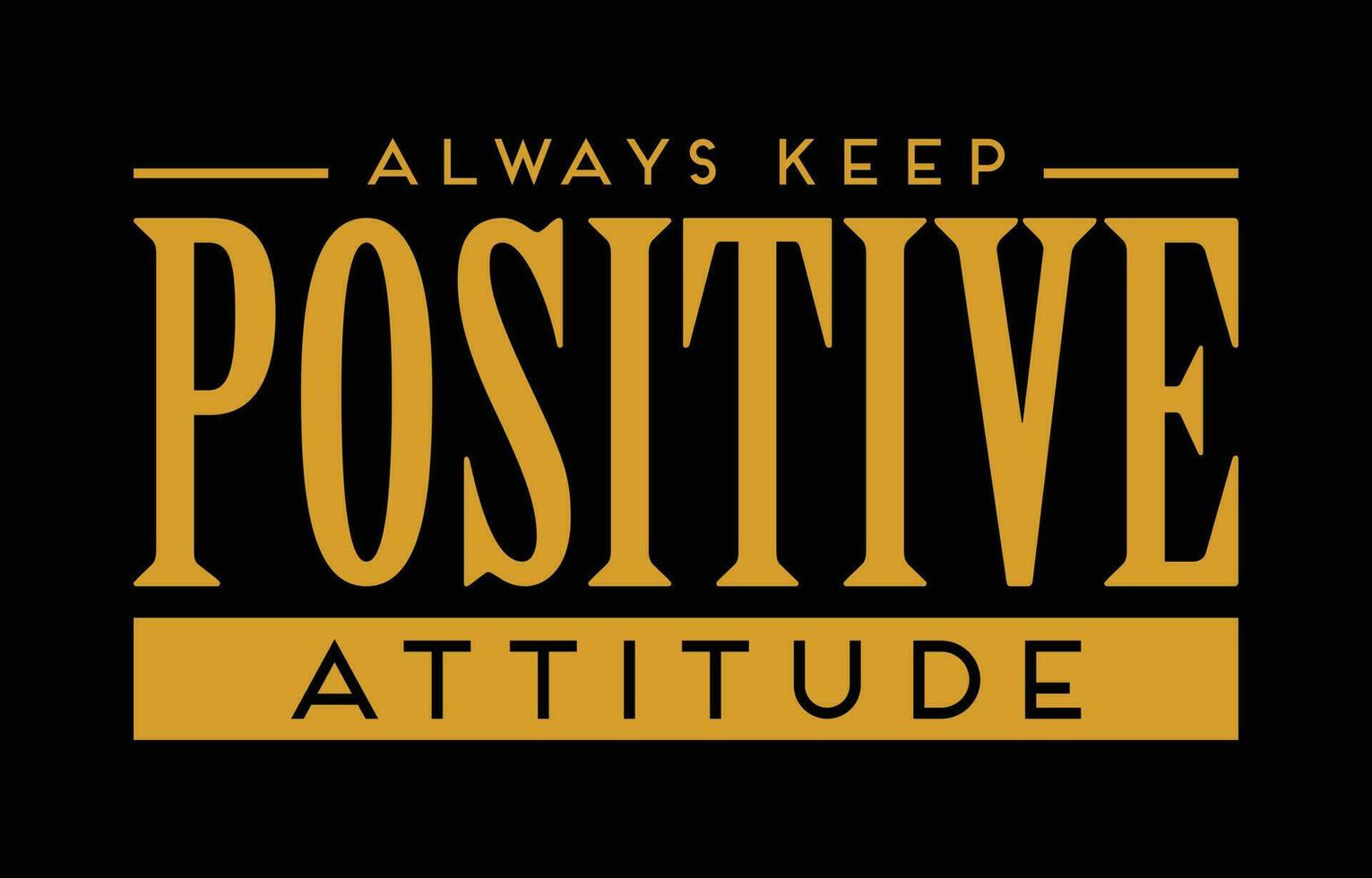 sempre manter positivo atitude. Prêmio tipografia camiseta Projeto. vetor