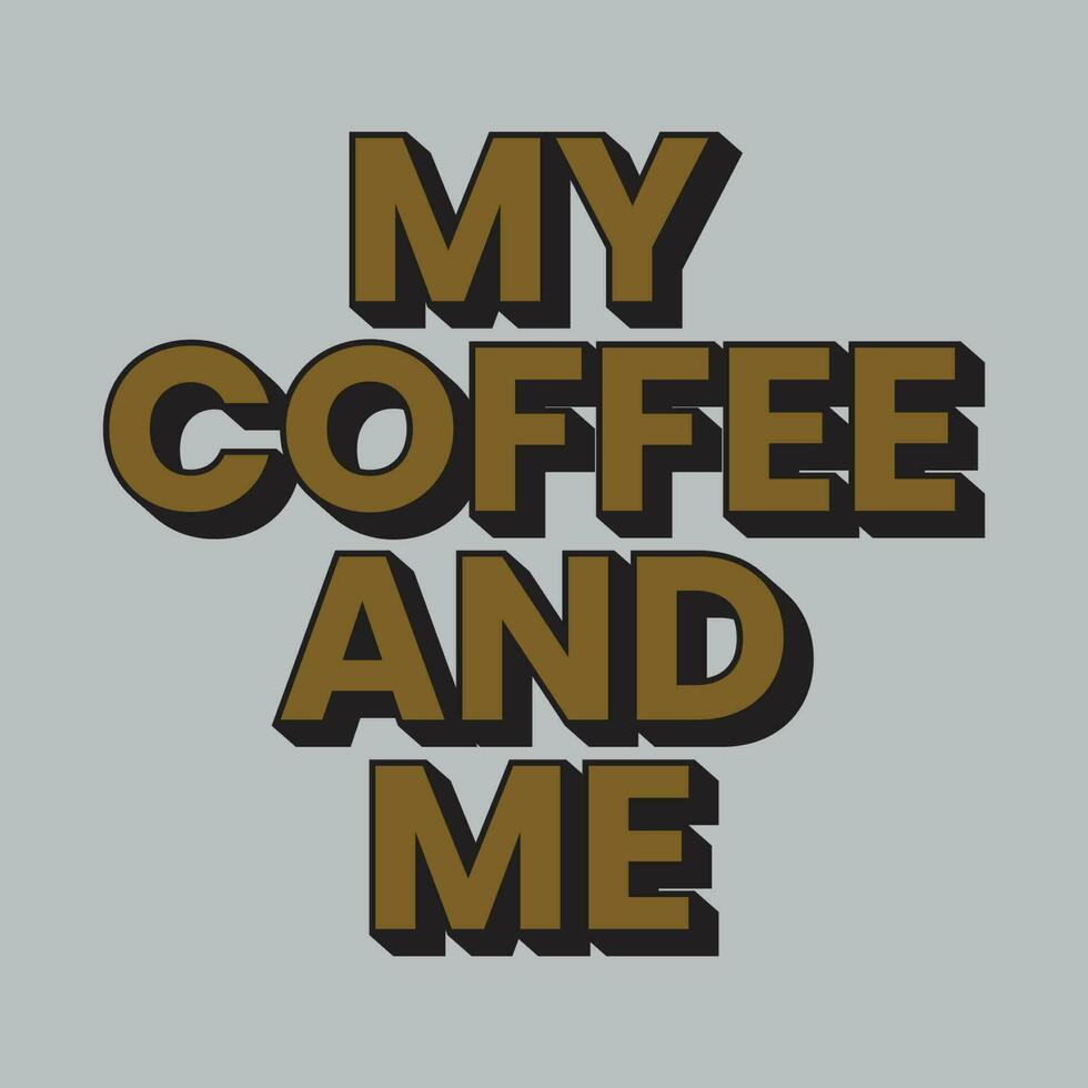 meu café e mim 3d tipografia projeto, tipografia t camisa Projeto. vetor